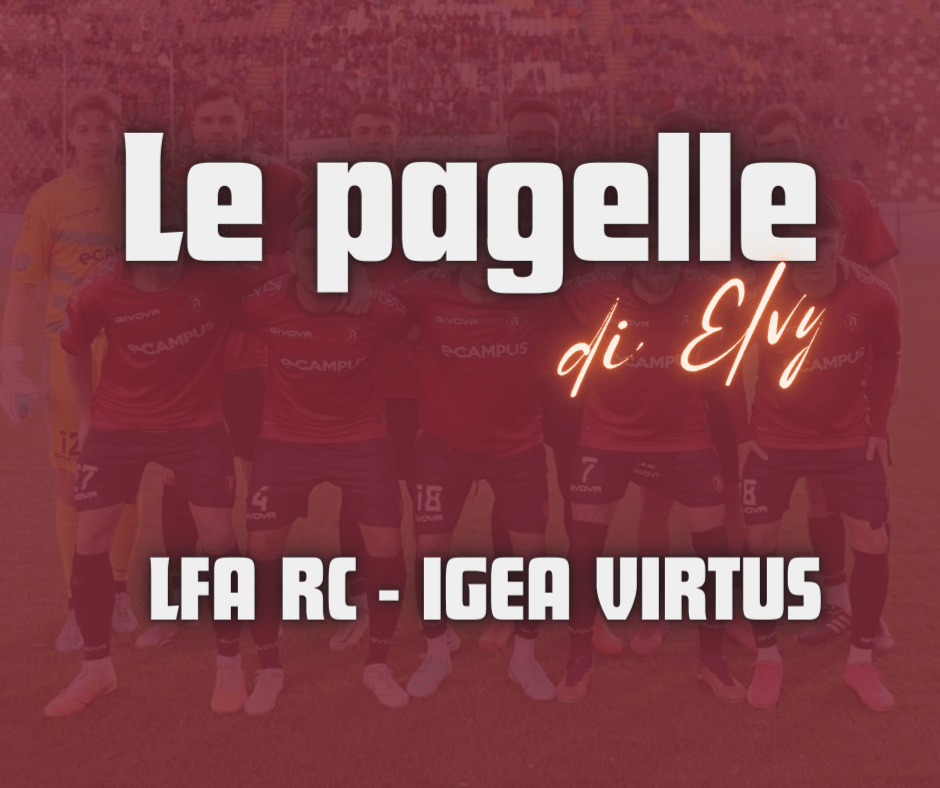 LFA RC – IGEA VIRTUS, LE PAGELLE DI&nbsp;ELVY