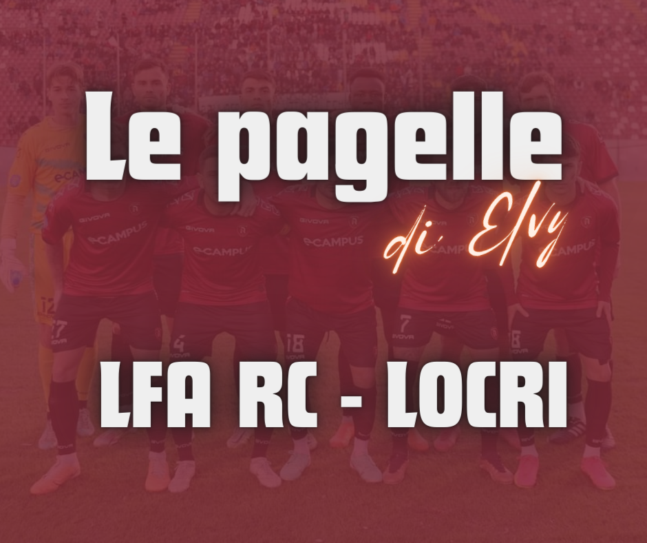 LFA RC – LOCRI, LE PAGELLE DI ELVY