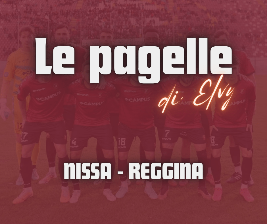 NISSA – REGGINA, LE PAGELLE DI&nbsp;ELVY
