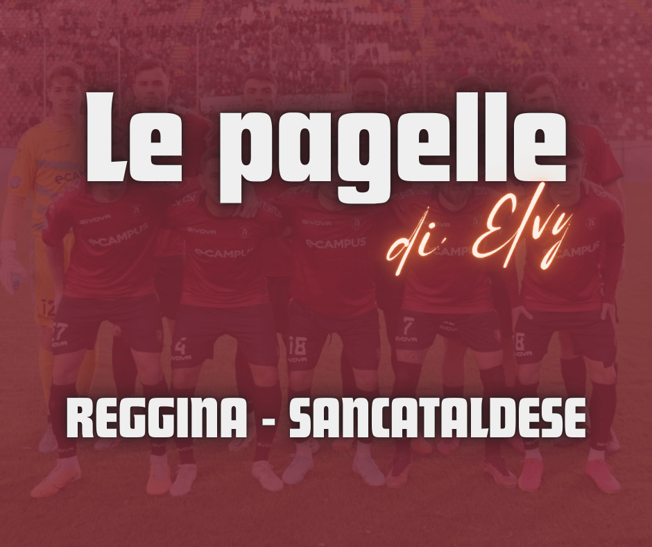 REGGINA – SANCATALDESE, LE PAGELLE DI&nbsp;ELVY