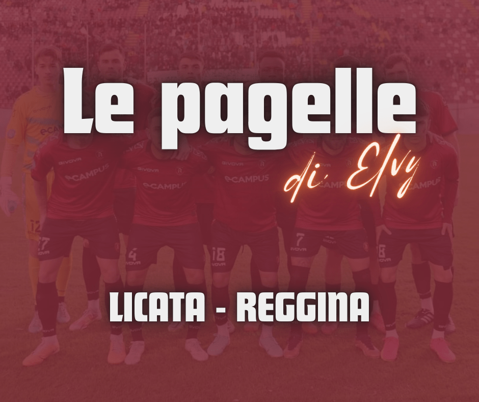 LICATA – REGGINA, LE PAGELLE DI&nbsp;ELVY